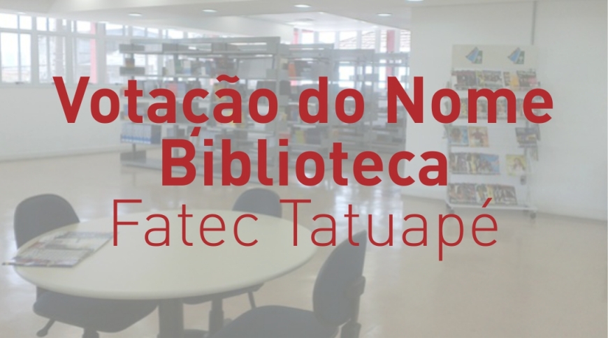 Resultado - Votação do Nome da Biblioteca da Fatec Tatuapé